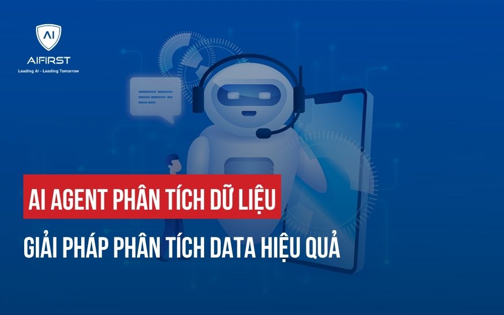 AI AGENT PHÂN TÍCH DỮ LIỆU: GIẢI PHÁP PHÂN TÍCH DATA HIỆU QUẢ